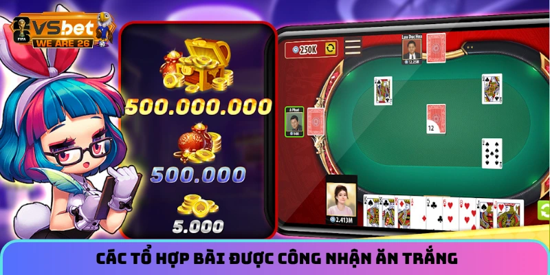 Tiến Lên Miền Nam - Trò Chơi Bài Dân Gian Hot Nhất Năm 2026 3 Các tổ hợp bài được công nhận ăn trắng
